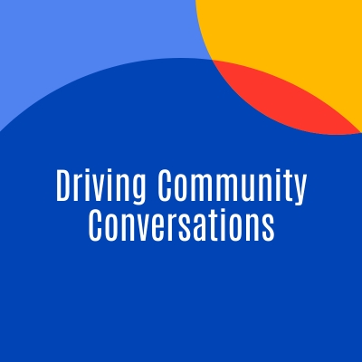 Driving Community Conversations
